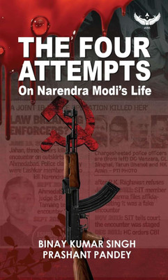 The Four Attempts on Narendra Modi’s Life(Paperback, Binay Kumar Singh, Prashant Pandey)