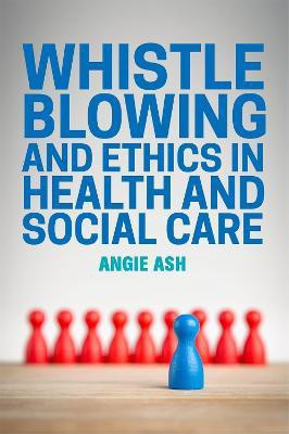 Whistleblowing and Ethics in Health and Social Care(English, Electronic book text, Ash Angie)