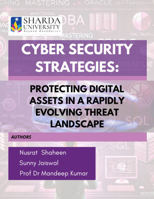 Cyber Security Strategies: Protecting Digital 
Assets in a Rapidly Evolving Threat 
Landscape(Paperback, Nusrat Shaheen
Sunny Jaiswal
Prof. (Dr.) Mandeep Kumar)