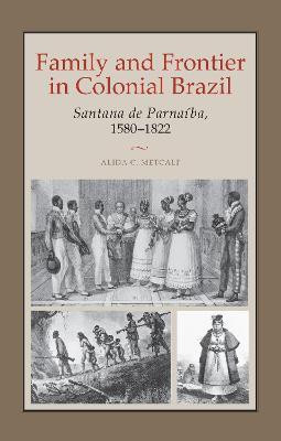 Family and Frontier in Colonial Brazil(English, Paperback, Metcalf Alida C.)