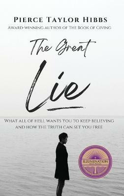 The Great Lie(English, Hardcover, Hibbs Pierce Taylor)