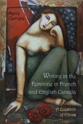 Writing in the Feminine in French and English Canada(English, Electronic book text, Carriere Marie)