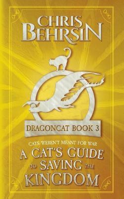 A Cat's Guide to Saving the Kingdom(English, Paperback, Behrsin Chris)