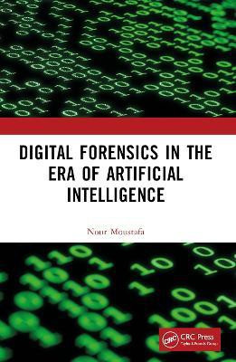 Digital Forensics in the Era of Artificial Intelligence(English, Paperback, Moustafa Nour)