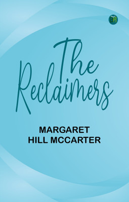 The Reclaimers(Paperback, Margaret Hill McCarter)