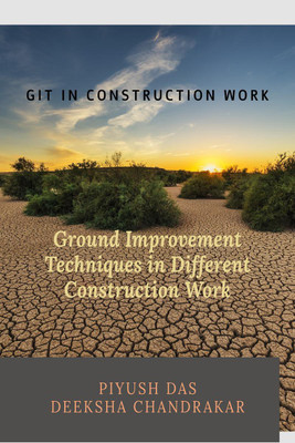 GROUND IMPROVEMENT TECHNIQUE IN DIFFERENT CONSTRUCTION WORK  - GIT in Construction(English, Paperback, Piyush Das)