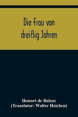 Die Frau von dreissig Jahren(German, Paperback, de Balzac Honore)