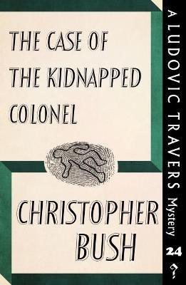 The Case of the Kidnapped Colonel(English, Paperback, Bush Christopher)