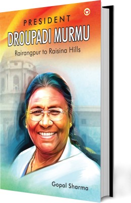 President Droupadi Murmu Rairangpur to Raisina Hills(Hardcover, Gopal Sharma)