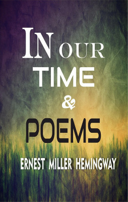 In Our Time & Poems(Paperback, Ernest Miller Hemingway)