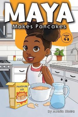 Maya Makes Pancakes(English, Paperback, Sierra Auntie)