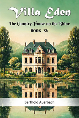 Villa Eden The Country-House on the Rhine Book XV(English, Paperback, Auerbach Berthold)