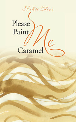 Please Paint Me Caramel(English, Paperback, Bliss Shakti)