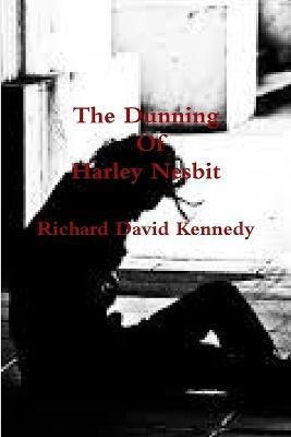 The Dunning of Harley Nesbit(English, Paperback, Kennedy Richard David)