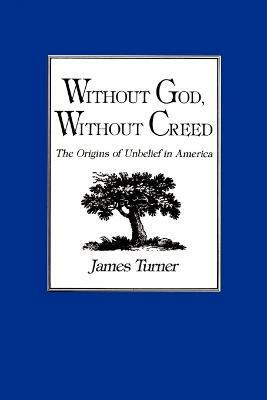 Without God, Without Creed(English, Paperback, Turner James C.)