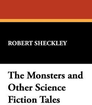 The Monsters and Other Science Fiction Tales(English, Paperback, Sheckley Robert)