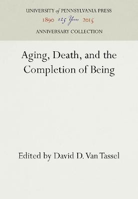 Aging, Death, and the Completion of Being(English, Electronic book text, unknown)