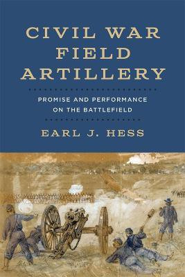 Civil War Field Artillery(English, Hardcover, Hess Earl J.)