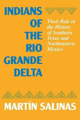 Indians of the Rio Grande Delta(English, Paperback, Salinas Martin)