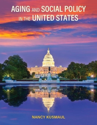 Aging and Social Policy in the United States(English, Paperback, Kusmaul Nancy)