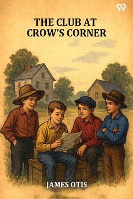 The Club At Crow's Corner(Paperback, James Otis)