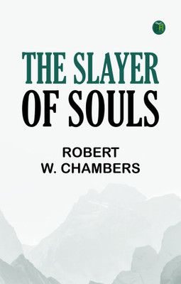 The Slayer of Souls(Paperback, Robert W. Chambers)