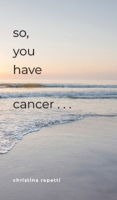 So, You Have Cancer...(English, Hardcover, Repetti Christina)