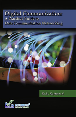 Digital Communication A Practical Guide to Data Communication Networking(Paperback, Dr.K. Kumaravel)