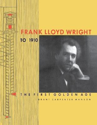 Frank Lloyd Wright to 1910(English, Paperback, Manson Grant Carpenter)