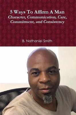 5 Ways To Affirm A Man(English, Paperback, Smith B Nathaniel)
