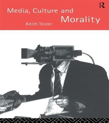 Media Culture & Morality(English, Paperback, Tester Keith)