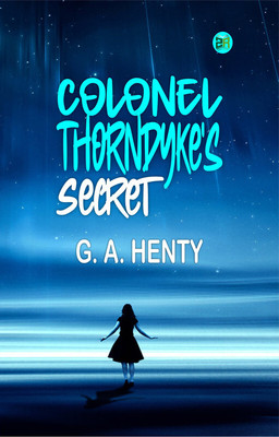 Colonel Thorndyke's Secret(Paperback, G. A. Henty)