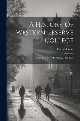 A History Of Western Reserve College(English, Paperback, Cutler Carroll)