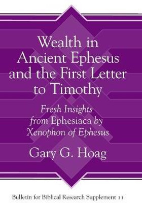 Wealth in Ancient Ephesus and the First Letter to Timothy(English, Hardcover, Hoag Gary G.)
