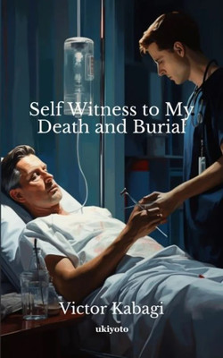Self Witness to My Death and Burial(English, Hardcover, Kabagi Victor)