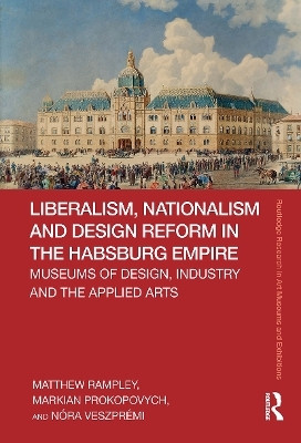 Liberalism, Nationalism and Design Reform in the Habsburg Empire(English, Paperback, Rampley Matthew)