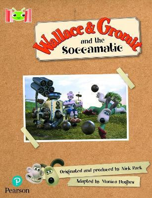 Bug Club Reading Corner: Age 5-7: Wallace and Gromit and the Soccomatic(English, Paperback, Hughes Monica)