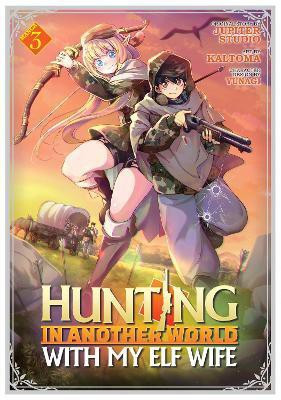 Hunting in Another World With My Elf Wife (Manga) Vol. 3(English, Paperback, Jupiter Studio)