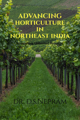 Advancing Horticulture in Northeast India(English, Paperback, Dr. D.S.Nepram)