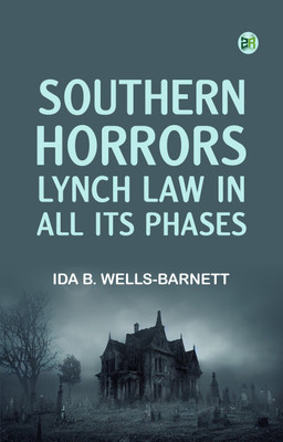 Southern Horrors: Lynch Law in All Its Phases(Paperback, Ida B. Wells-Barnett)