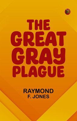 The Great Gray Plague(Paperback, Raymond F. Jones)