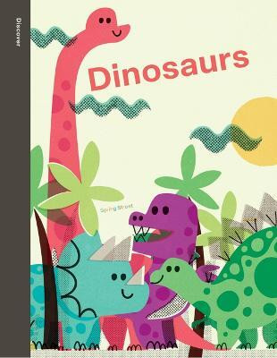 Spring Street Discover: Dinosaurs(English, Hardcover, Boxer Books)
