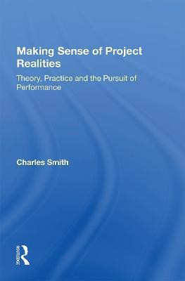 Making Sense of Project Realities(English, Paperback, Smith Charles)