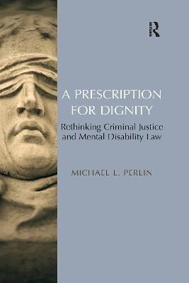 A Prescription for Dignity(English, Paperback, Perlin Michael L.)