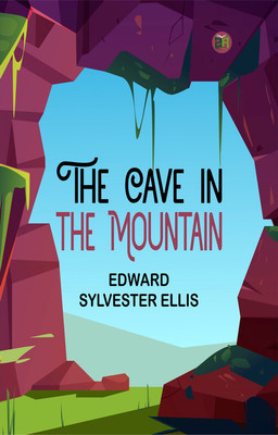 The Cave in the Mountain(Paperback, Edward Sylvester Ellis)