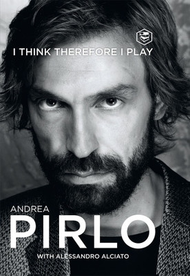 I Think Therefore I Play(Hardcover, Andrea Pirlo, Alessandro Alciato)
