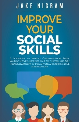 Improve Your Social Skills(English, Paperback, Nigram Jake)