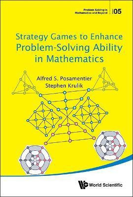Strategy Games To Enhance Problem-solving Ability In Mathematics(English, Paperback, Posamentier Alfred S)