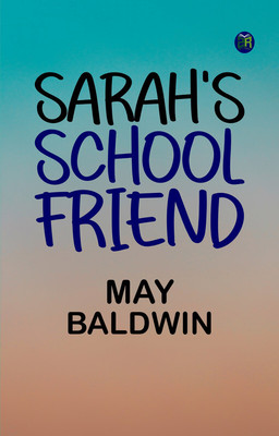 Sarah's School Friend(Paperback, May Baldwin)