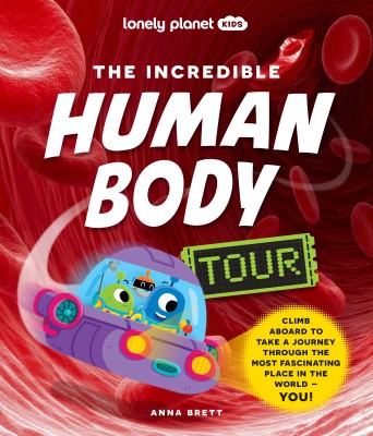 Lonely Planet Kids The Incredible Human Body Tour(English, Hardcover, Lonely Planet Kids Anna)